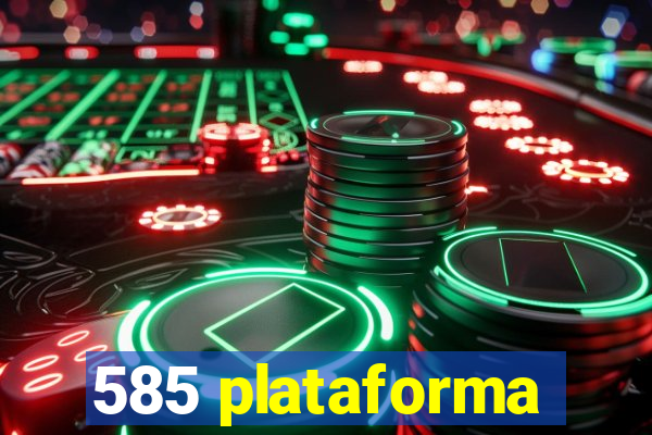 585 plataforma